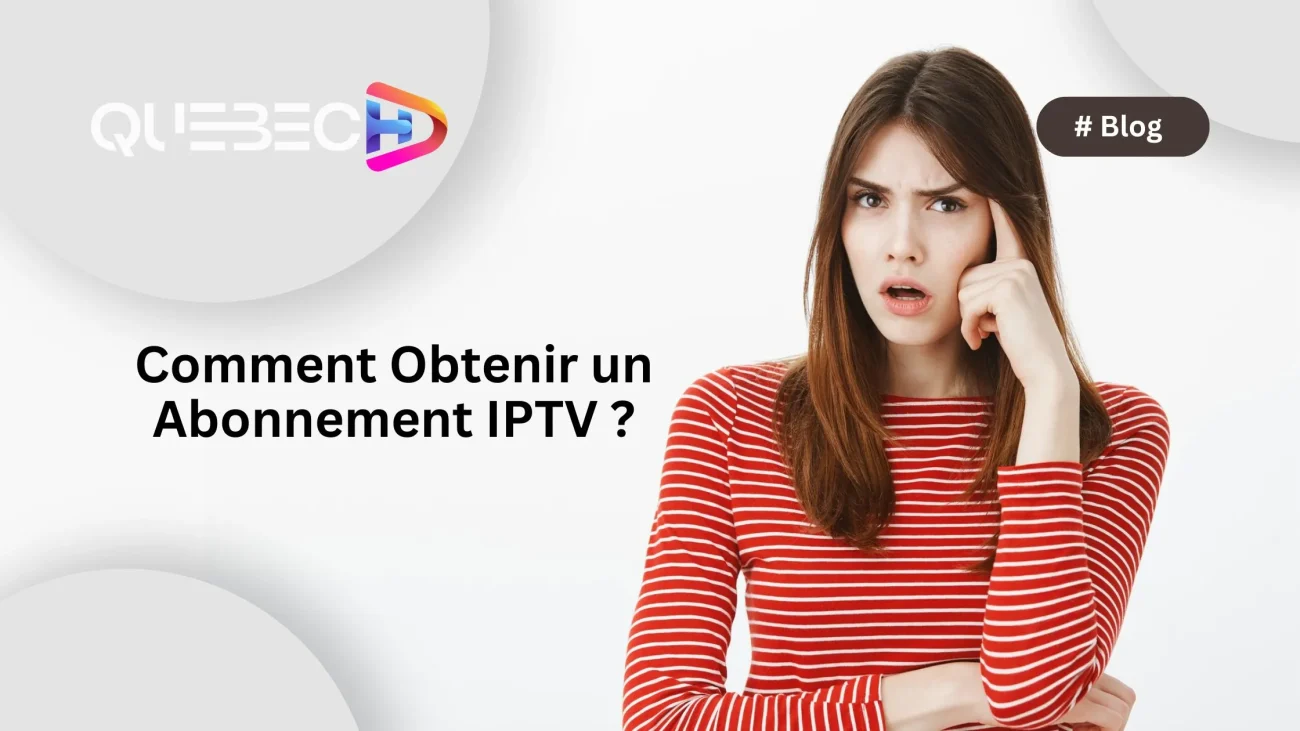 Obtenir un Abonnement IPTV