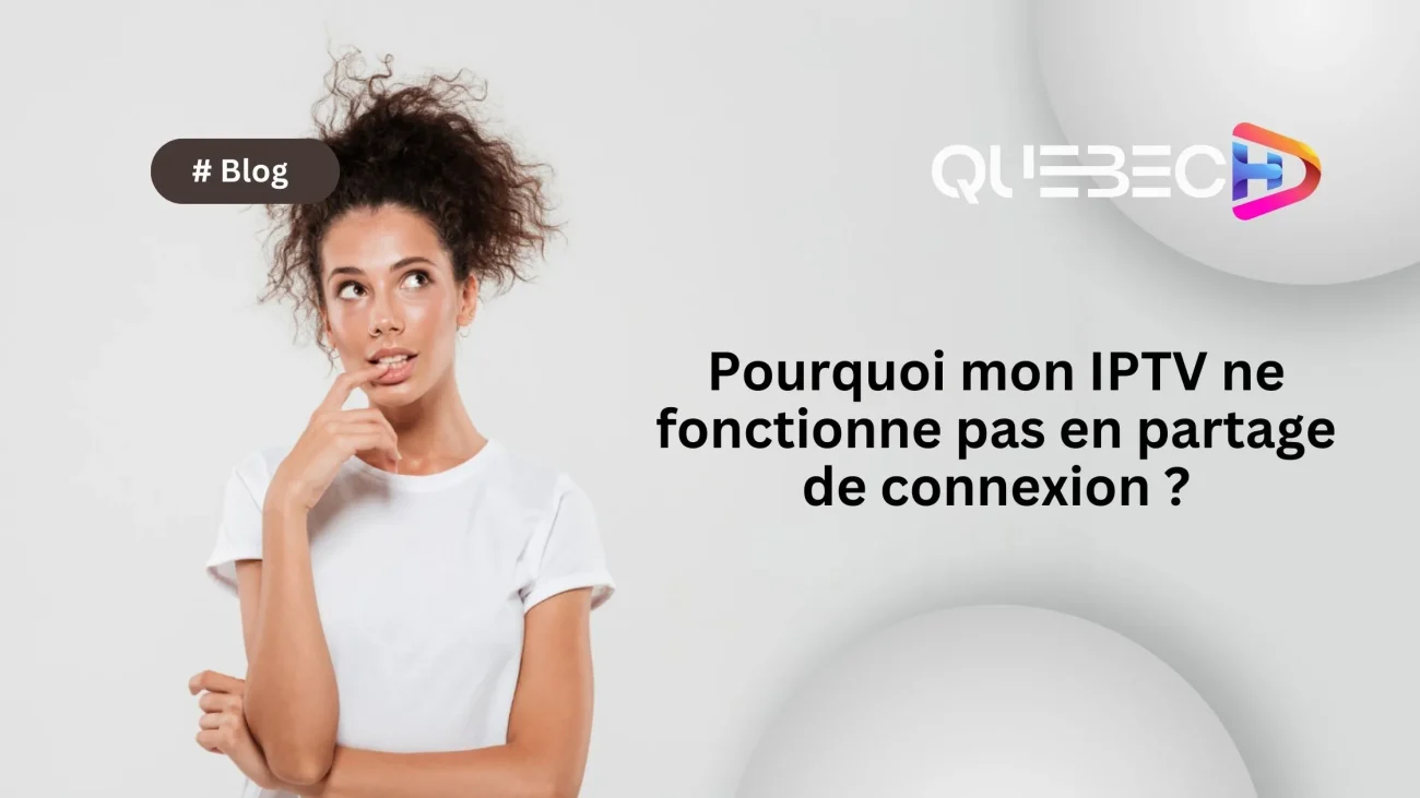 IPTV ne fonctionne pas en partage de connexion