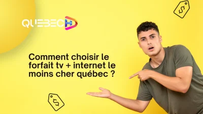 Trouver le forfait tv + internet le moins cher quebec